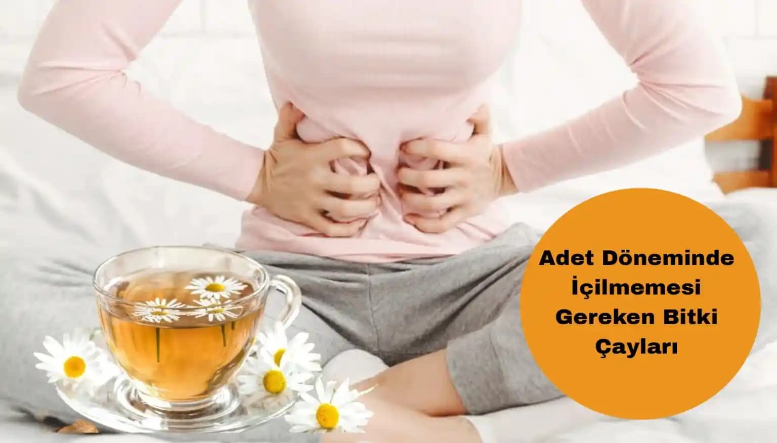 Adet Döneminde Tüketilmemesi Gereken Bitki Çayları ve Güvenli Alternatifler