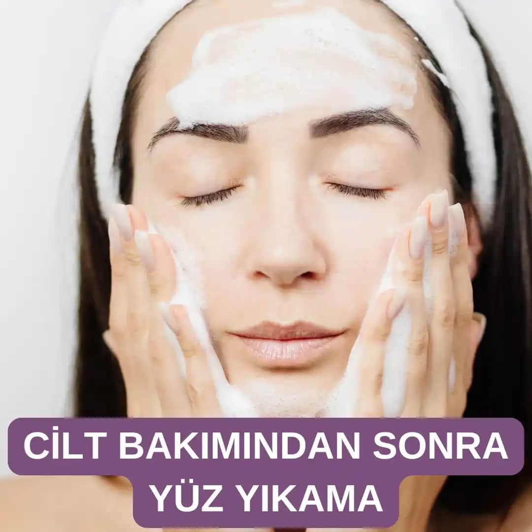 Cilt Bakımı Sonrası Yüz Yıkama: Cilt Tipine Göre Doğru Uygulama ve Öneriler