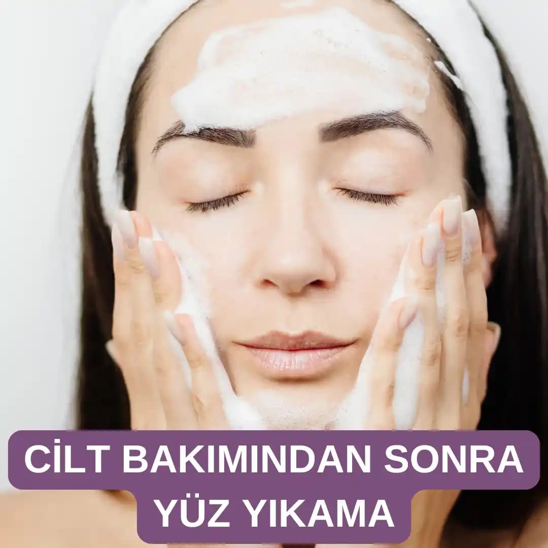 Cilt Bakımı Sonrası Yüz Yıkama: Cilt Tipine Göre Doğru Uygulama ve Öneriler