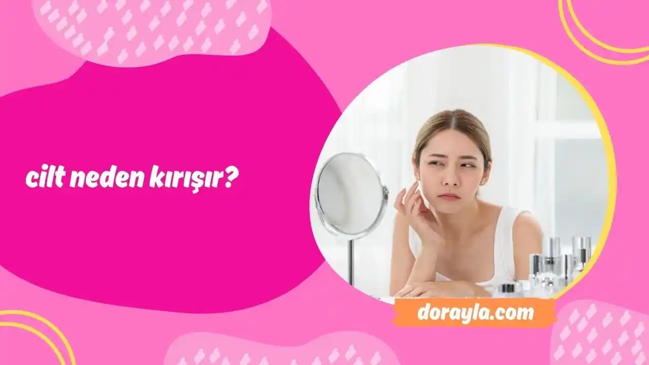 Ciltteki Kırışıklıkların Nedenleri ve Etkili Önleme Yöntemleri Hakkında Kapsamlı Bilgi