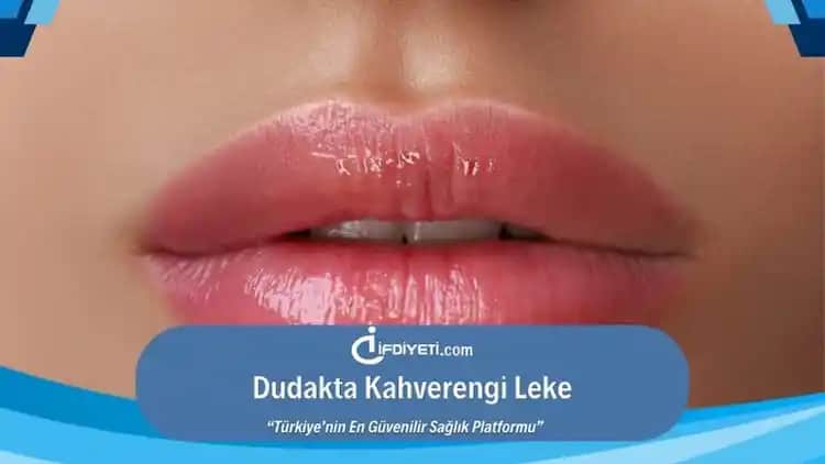 Dudakta Leke Nedenleri, Türleri ve Uygun Tedavi Yöntemleri Hakkında Kapsamlı Bilgi