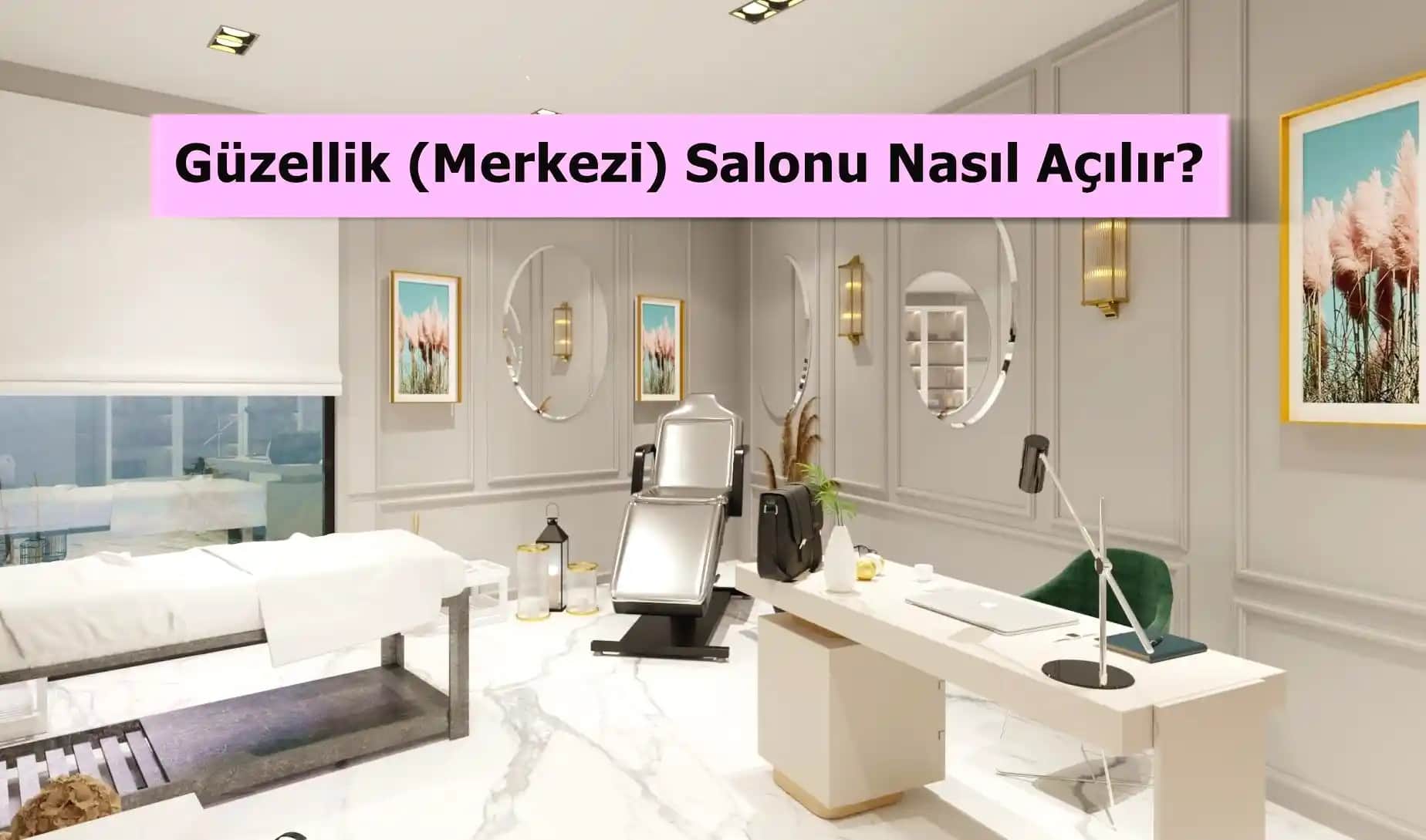 Güzellik Merkezi Açmak İçin Gerekli Adımlar ve Sektörde Başarı Sağlama Yöntemleri