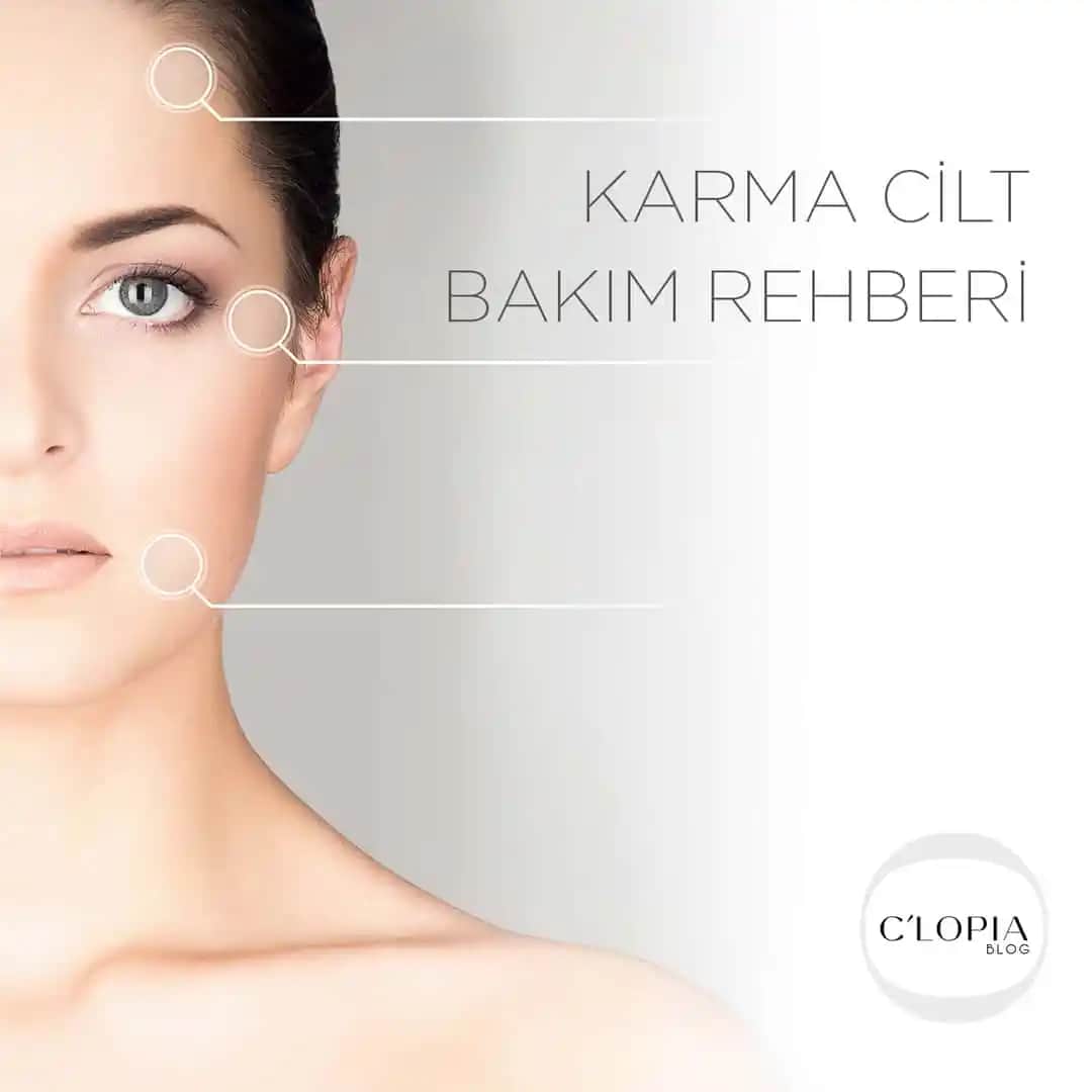 Karma Cilt Tipi İçin En İyi Bakım Yöntemleri ve Doğru Ürün Seçimi