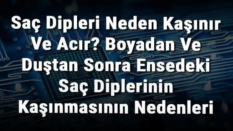Saç Diplerindeki Kaşıntı ve Ağrının Nedenleri ve Çözüm Yöntemleri