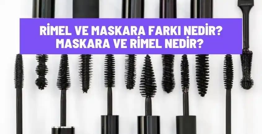 Maskara ve Rimel Arasındaki Farklar ve Göz Makyajında Maskara Kullanımı