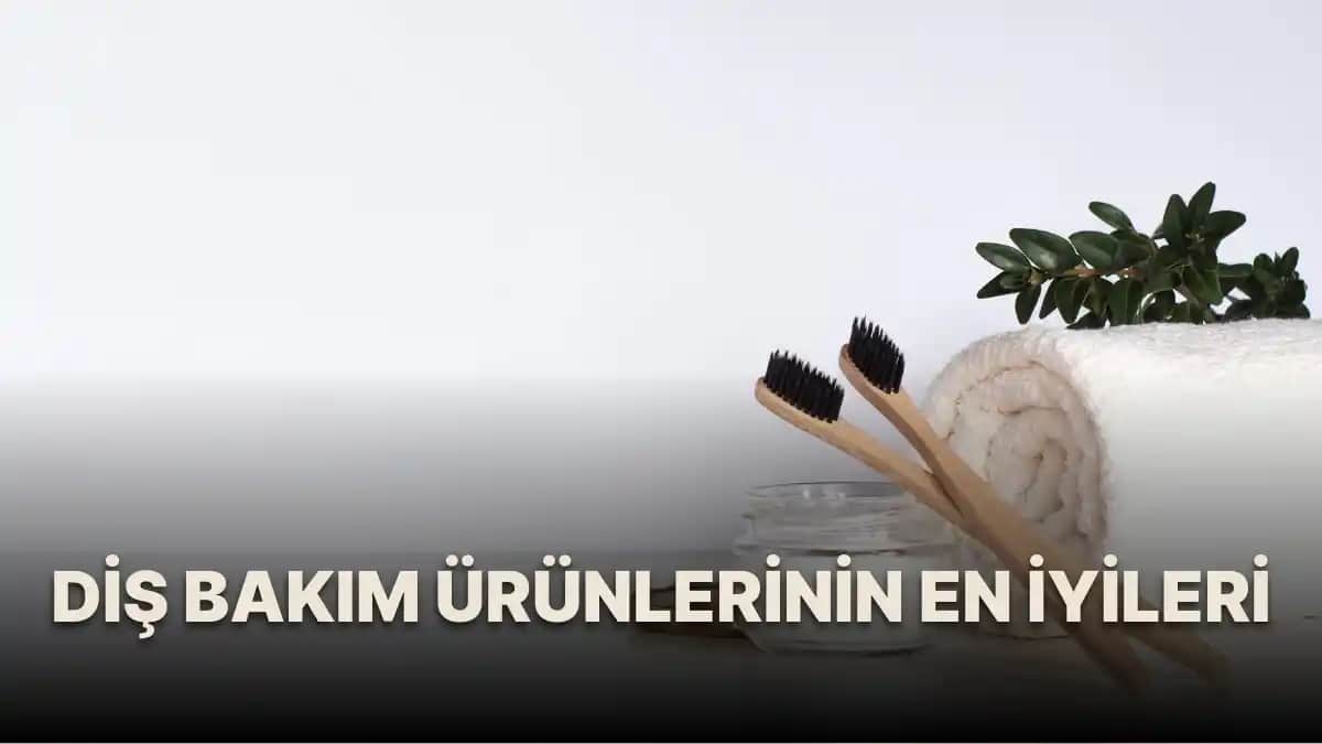 Ağız Bakım Ürünleri Listesi: Sağlıklı ve Estetik Gülüşler İçin Bilmeniz Gerekenler