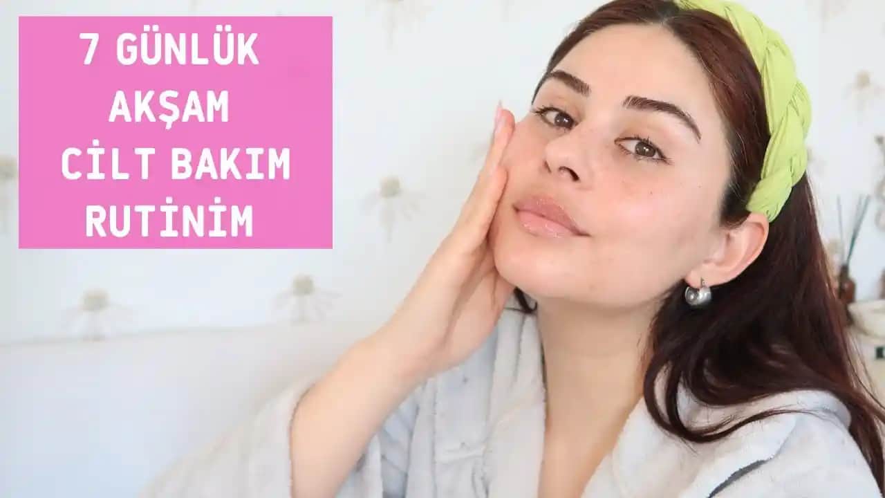 Akşam Cilt Bakımı Nasıl Olmalı: Detaylı ve Bilinçli Bir Rehber