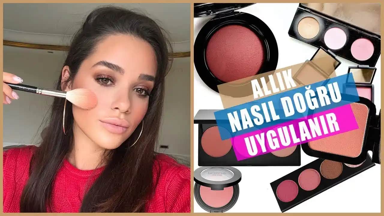 Allık Seçimi ve Uygulama Yöntemleriyle Doğal ve Çarpıcı Makyaj İpuçları