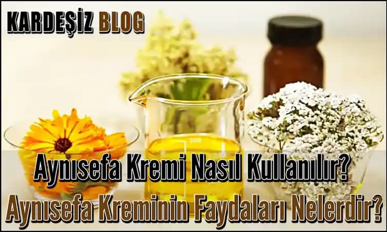 Aynısefa Kremi Nedir ve Hangi Cilt Sorunlarına İyi Gelir