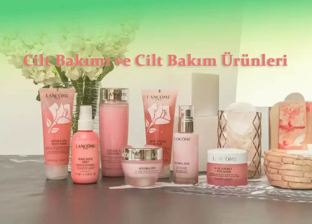 Cilt Bakımı Ürünleri: Doğru Seçim ve Trendler ile Sağlıklı ve Parlak Cilt Elde Etme