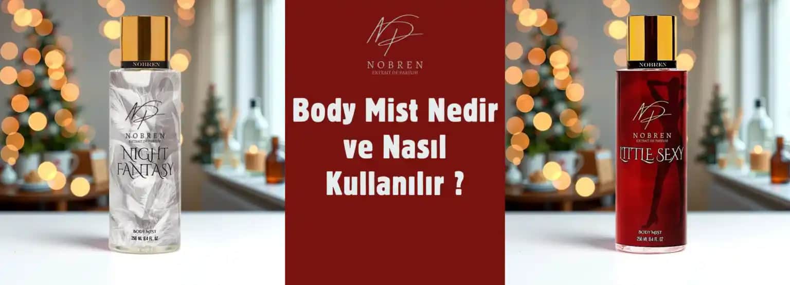 Body Mist Nedir Nasıl Kullanılır ve Hangi Durumlarda Tercih Edilmelidir