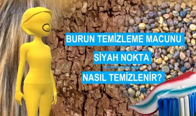 Burun Temizleme Macunu ve Siyah Nokta Mücadelesinde Etkili Yöntemler Rehberi