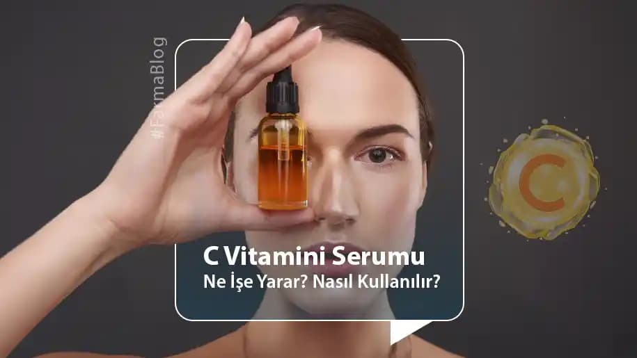 C Serumu Nedir ve Cilt Sağlığına Faydaları Nelerdir