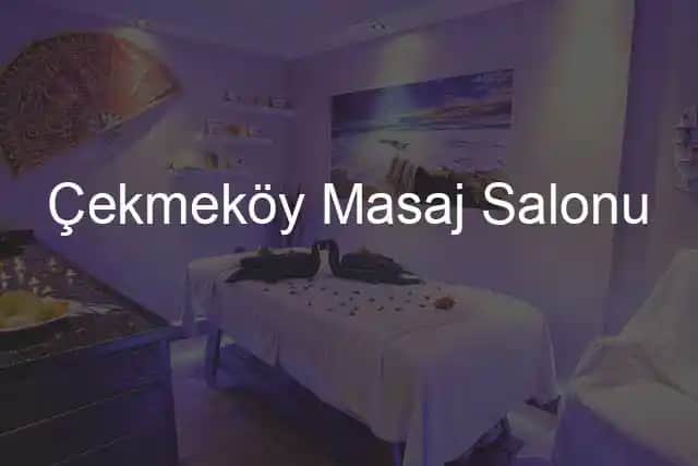 Çekmeköy’de Masaj ve Spa Deneyimleri: Güzellik ve Rahatlamanın En Güzel Yolları