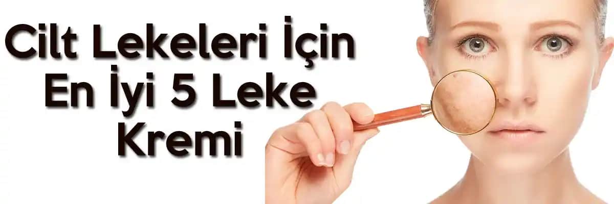 Cilt Lekeleri ve Leke Kremleri: Güçlü Çözüm Yolları ve Doğru Kullanım İpuçları