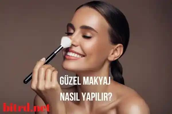 Doğal ve Güzel Görünüm İçin Adım Adım Makyaj Rehberi ve İpuçları