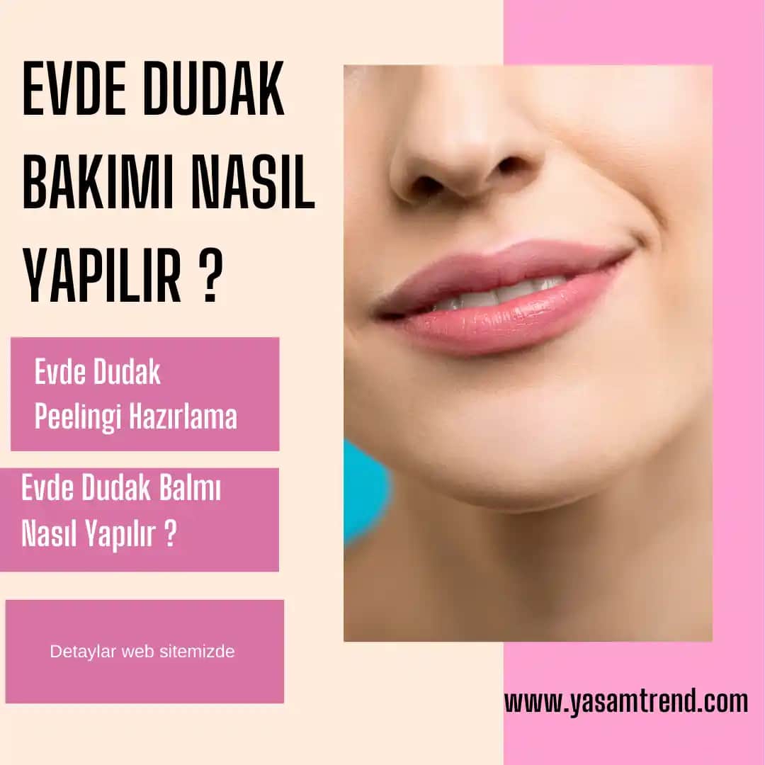 Dudak Bakımı Rehberi: Sağlıklı ve Çekici Dudaklar İçin Bilmeniz Gerekenler