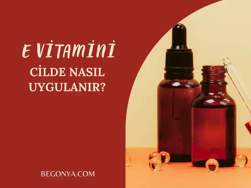 E Vitamini Cilde Uygulama Yöntemleri ve En İyi Bakım İpuçları
