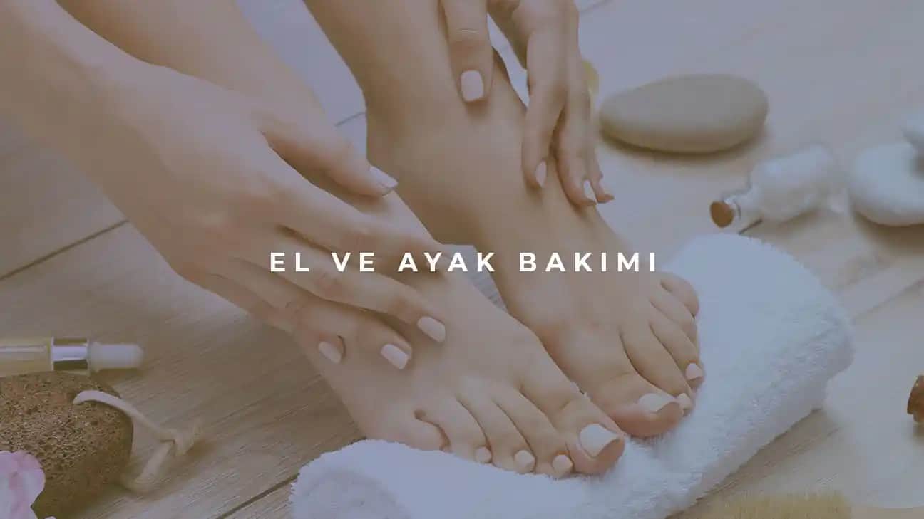El ve Ayak Bakımı Rehberi: Sağlıklı ve Estetik Görünüm İçin Temel Adımlar