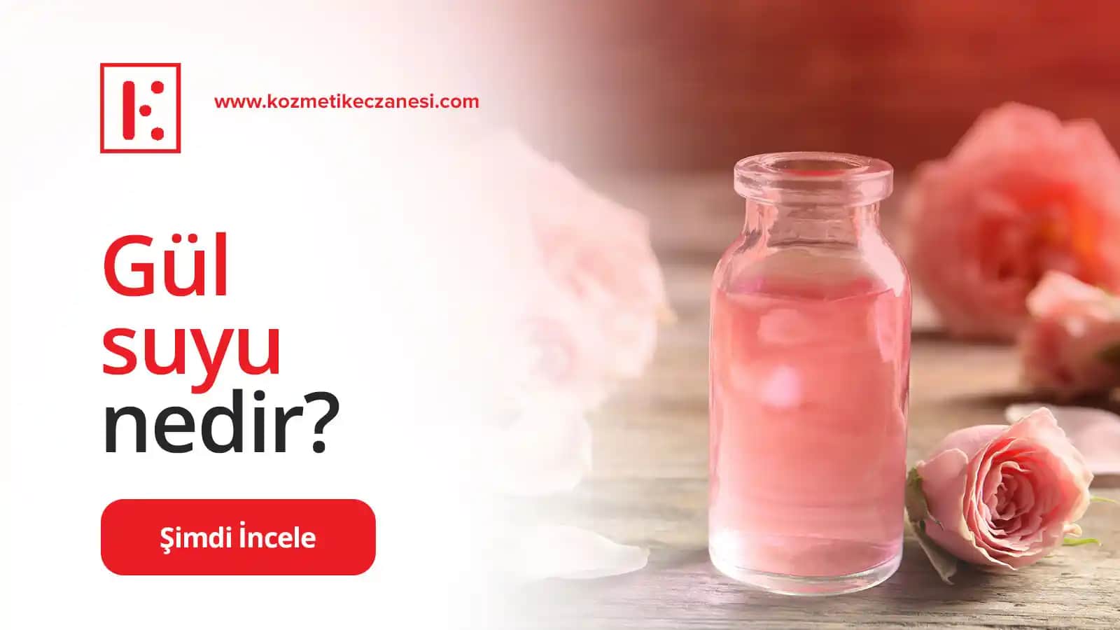 Gül Suyu Nedir? Kozmetik ve Sağlık Alanında Kullanımının Önemi ve Faydaları