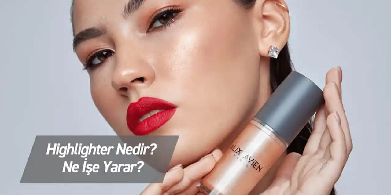 Highlighter Nedir ve Doğru Kullanım İpuçlarıyla Makyajınıza Işıltı Katın