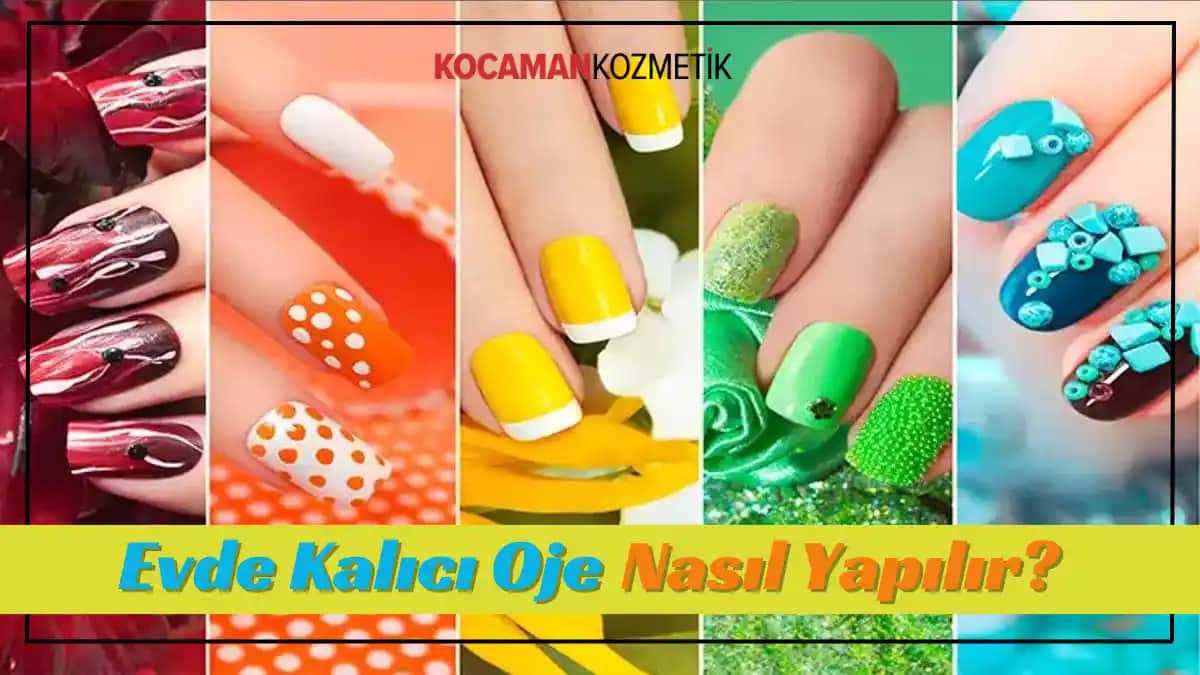 Kalıcı Oje Malzemeleri ve Uygulama Yöntemleriyle Uzun Süre Dayanan Şık Tırnaklar