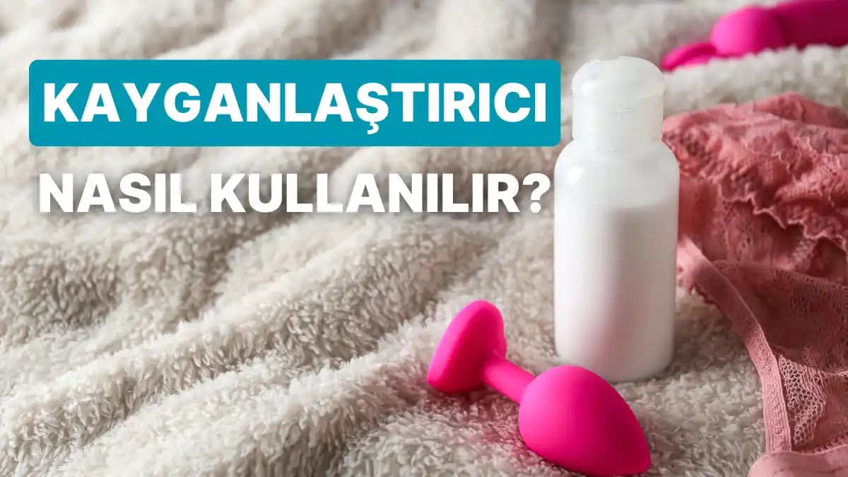 Kayganlaştırıcı Kullanım Rehberi: Türleri, Uygulama İpuçları ve Güvenlik Önlemleri