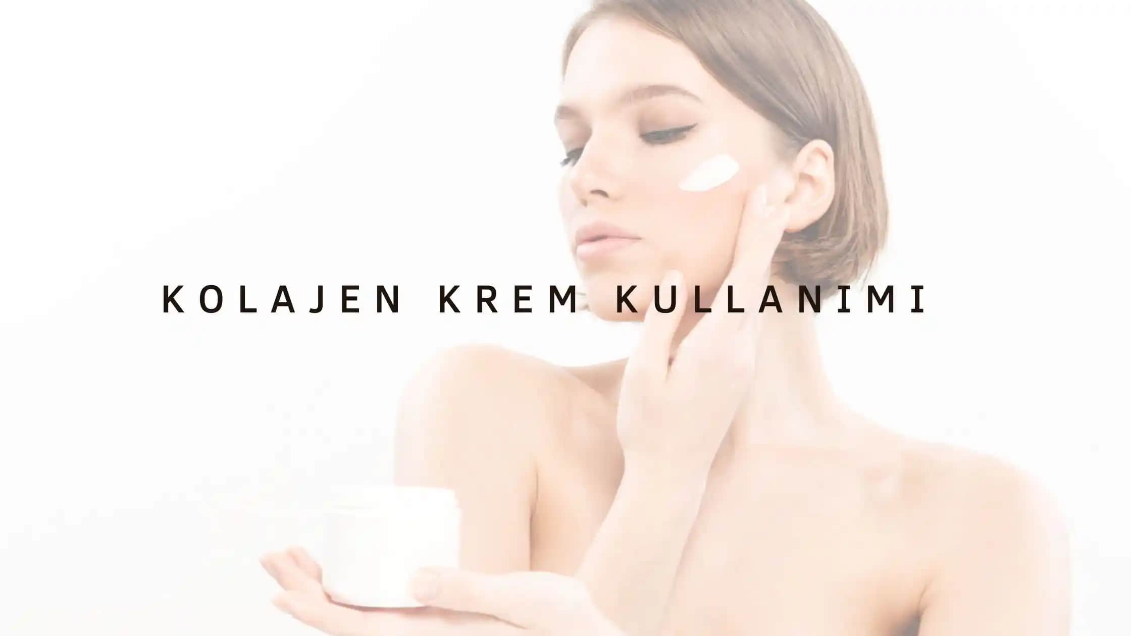 Kolajen Krem Ne İşe Yarar ve Cilt Sağlığına Etkileri Hakkında Detaylı Bilgi