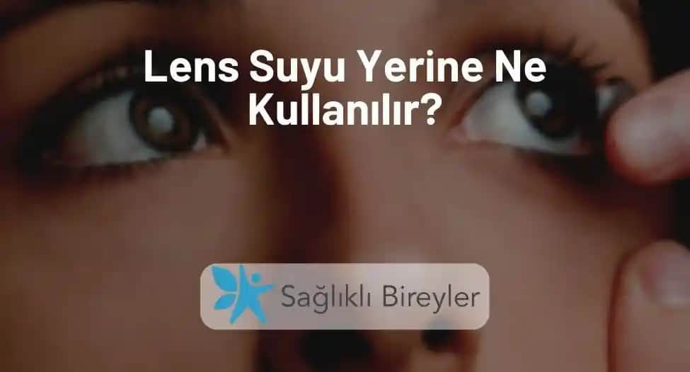 Kontakt Lens Suyu Yerine Kullanılabilecek Güvenli Alternatifler ve Dikkat Edilmesi Gerekenler
