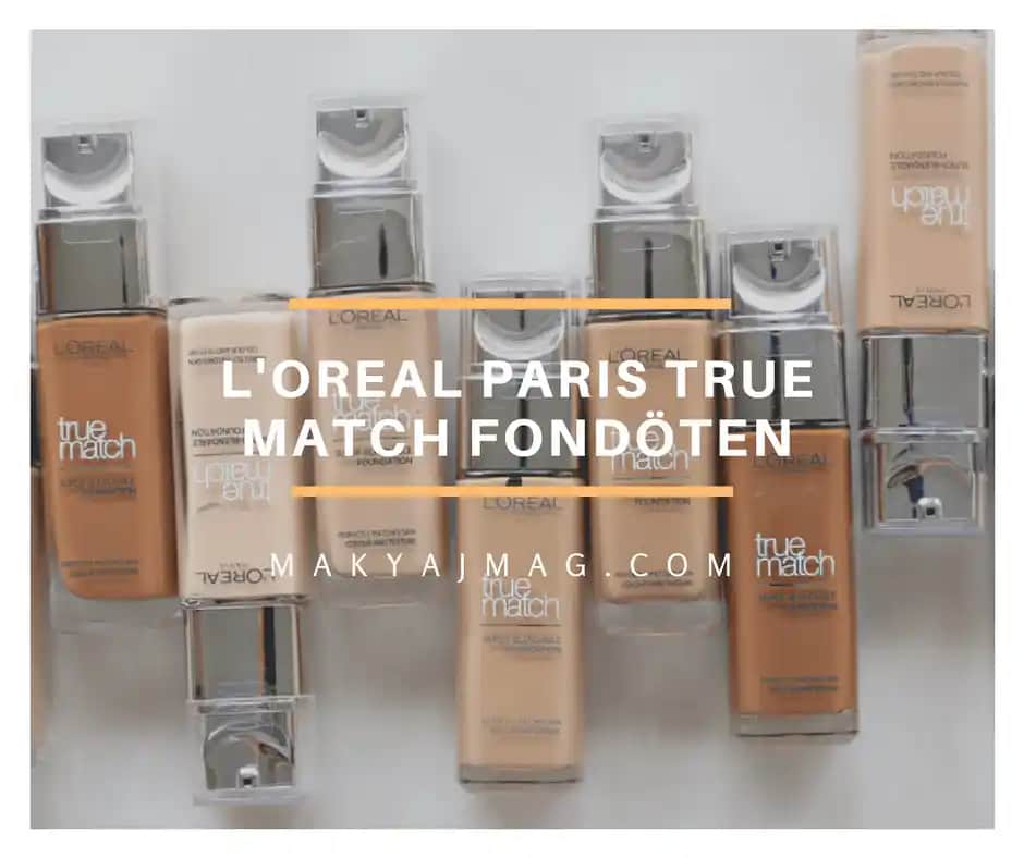 L'Oréal Paris True Match En Açık Renk Fondöten Seçenekleri ve Uygun Kullanım İpuçları