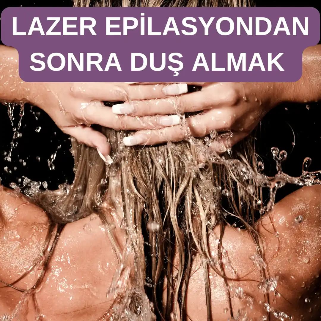 Lazer Epilasyon Sonrası Duş Alma ve Bakım Rehberi 2023