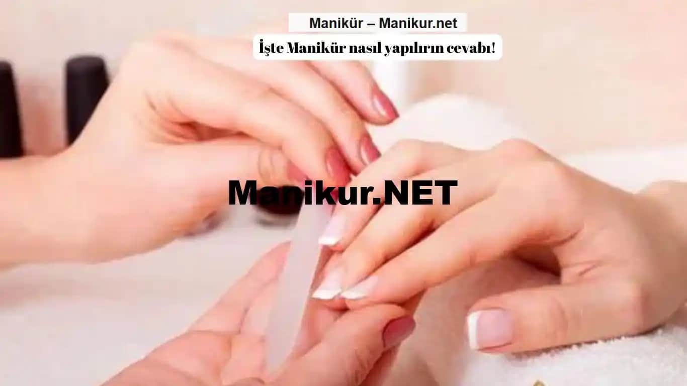 Manikür Sıklığı ve Bakım Periyotları Hakkında Detaylı Rehber
