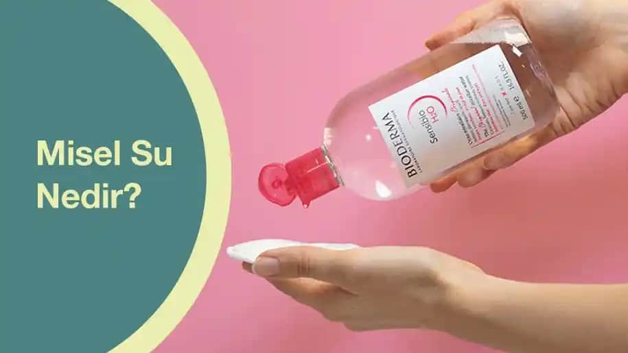 Misel Su Nedir Nasıl Kullanılır ve Cilt Bakımında Önemi Hakkında Kapsamlı Rehber