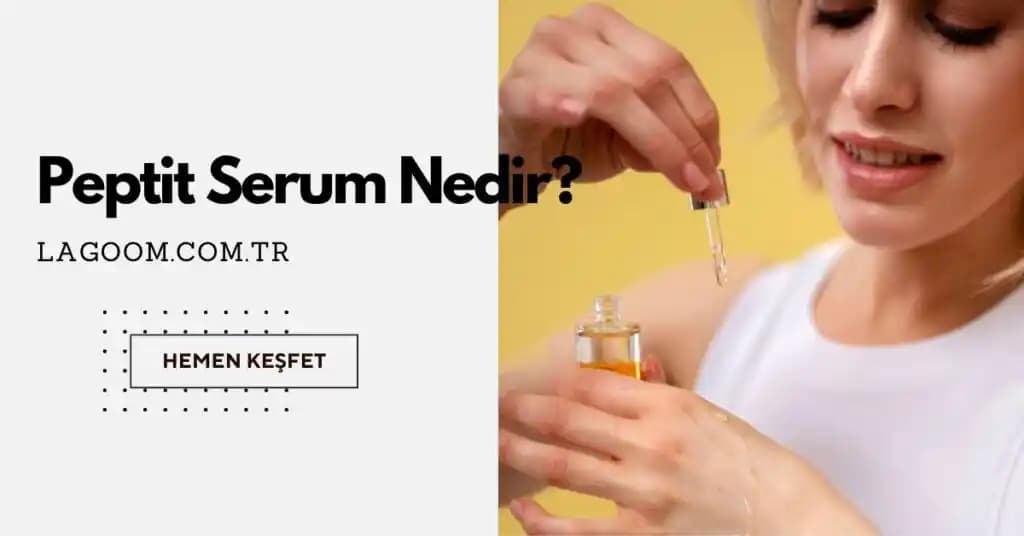 Peptit Serum Kullanımı ve Uygulama İpuçlarıyla Daha Genç Bir Cilt