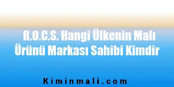 R.O.C.S. Markasının Kökeni ve Kozmetik Sektöründeki Yeri Hakkında Detaylı Analiz