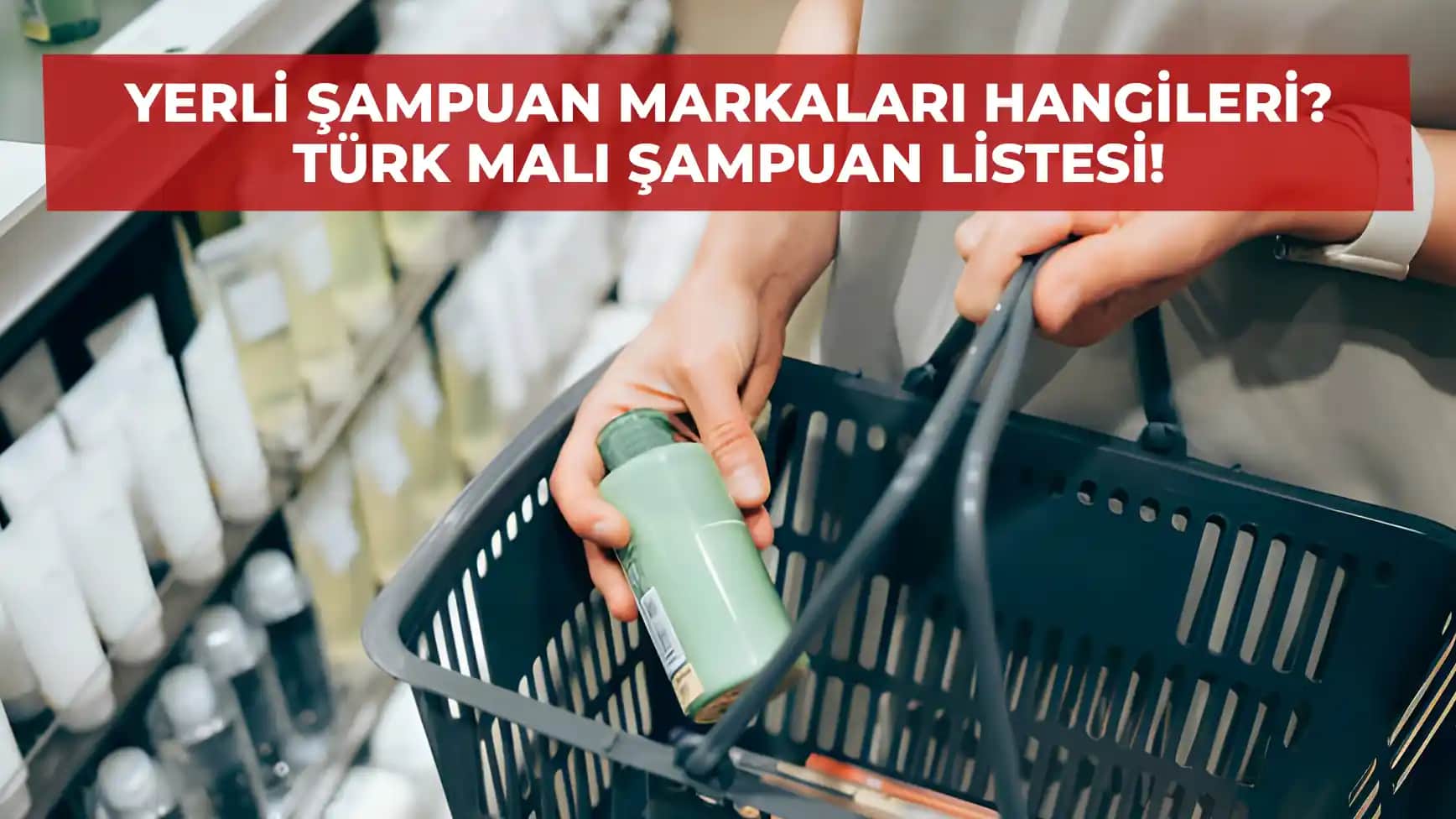 Türkiye’de Güvenilir ve Doğal İçerikli Yerli Şampuan Markaları ve Seçim Rehberi