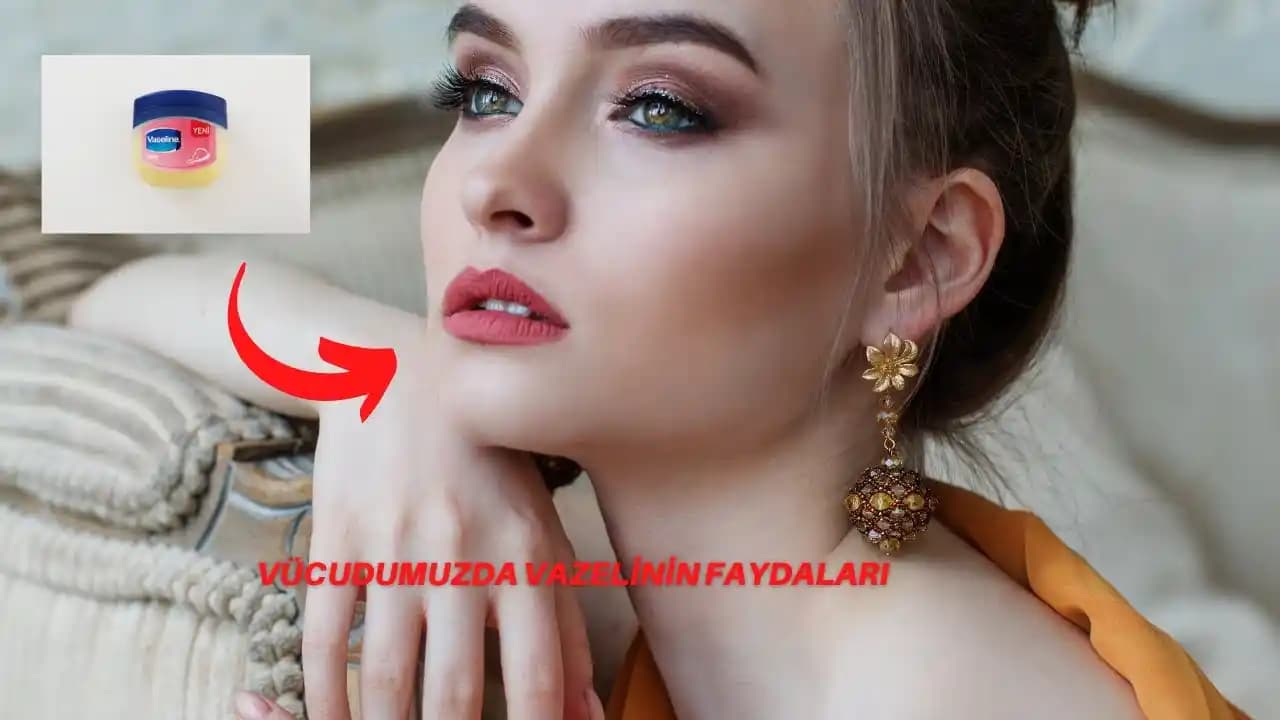 Vazelin: Kozmetik ve Cilt Bakımında Çok Yönlü Kullanım ve Dikkat Edilmesi Gerekenler