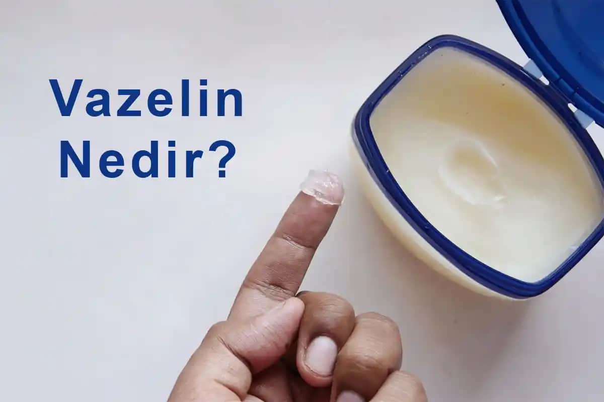 Vazelin Nedir? Kozmetik ve Cilt Bakımında Kullanım Faydaları ve Bilinmesi Gerekenler