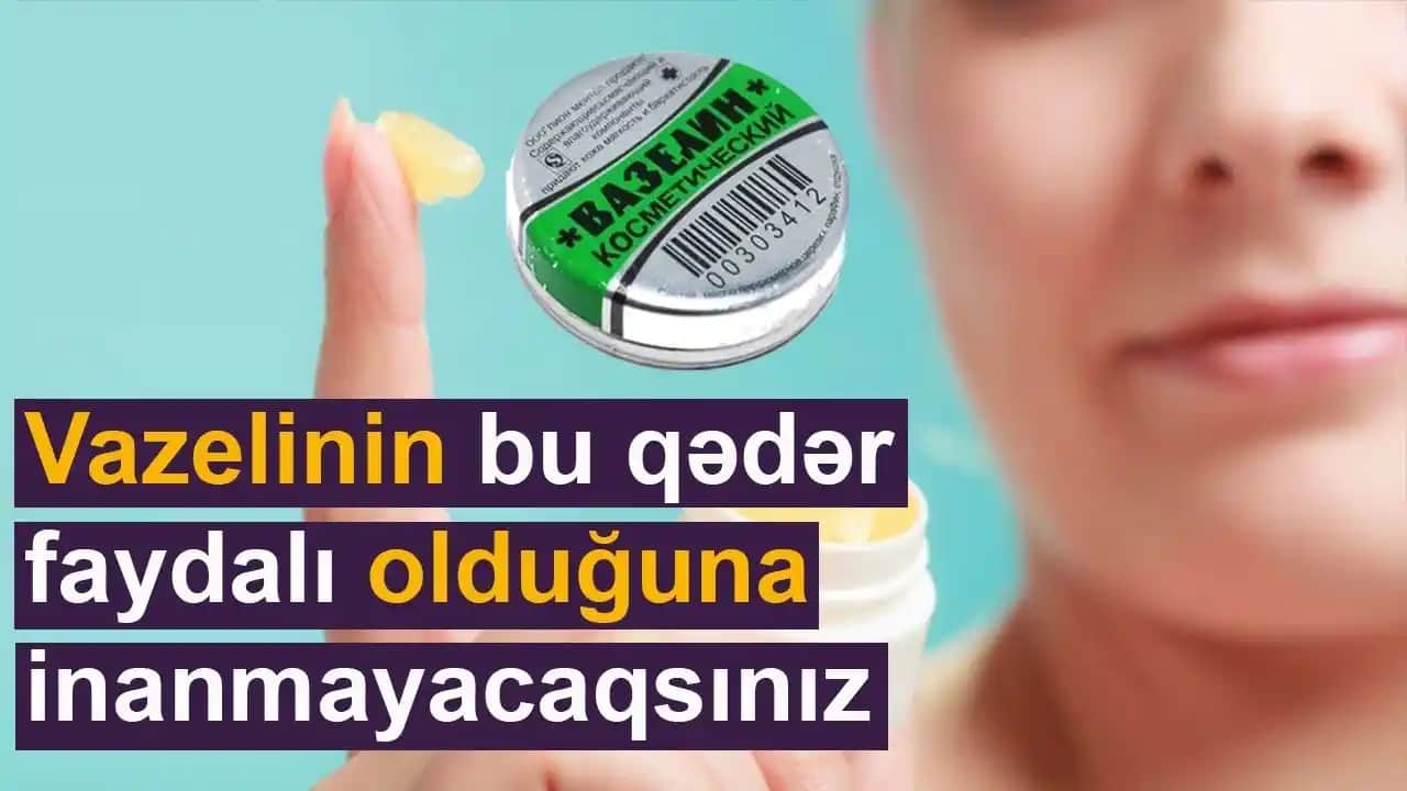 Vazelin Nedir Kullanım Alanları ve Güzellik Sırları Hakkında Detaylı Bilgi
