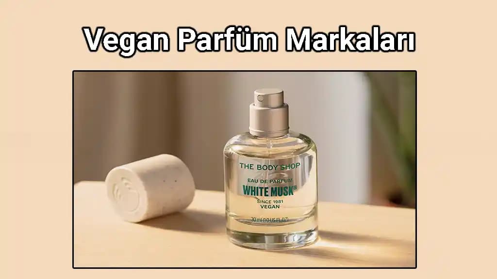 Vegan Parfüm Markaları: Doğal ve Etik Kokuların Güncel Seçenekleri
