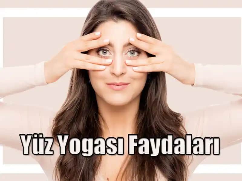 Yüz Yogası Fayda ve Uygulama Yöntemleri: Doğal Güzellik İçin Etkili Bir Yöntem