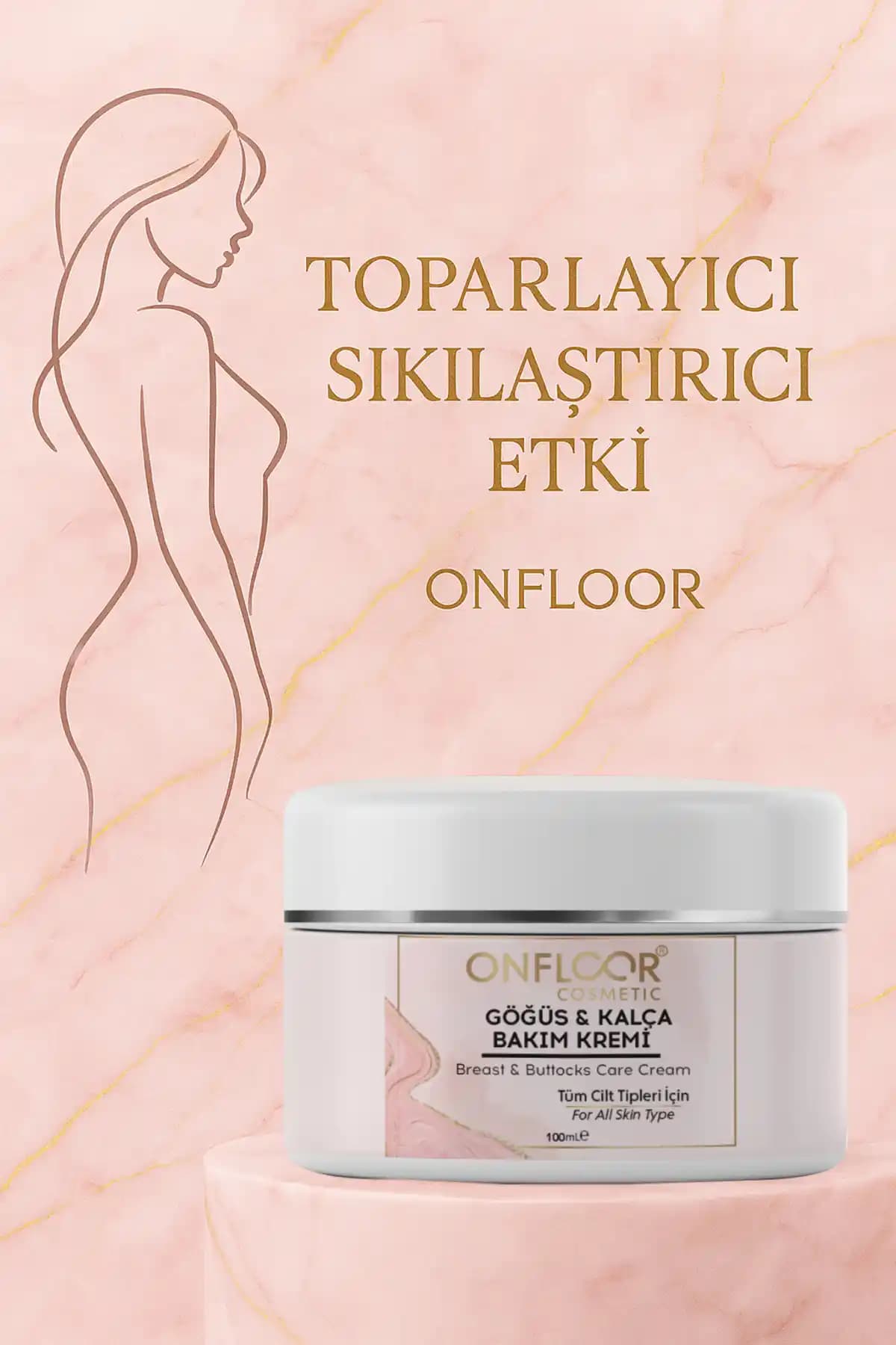 ONFLOOR COSMETİC Göğüs ve Kalça Bakım Kremi: Doğal ve Etkili Sıkılaştırıcı Çözüm
