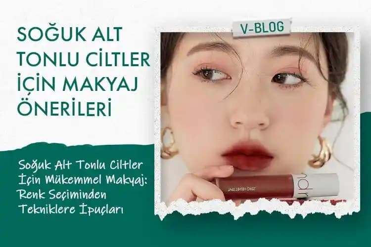 Soğuk Alt Tonlu Açık Tenliler İçin Günlük Dudak Makyajı Ürünleri ve Tonları