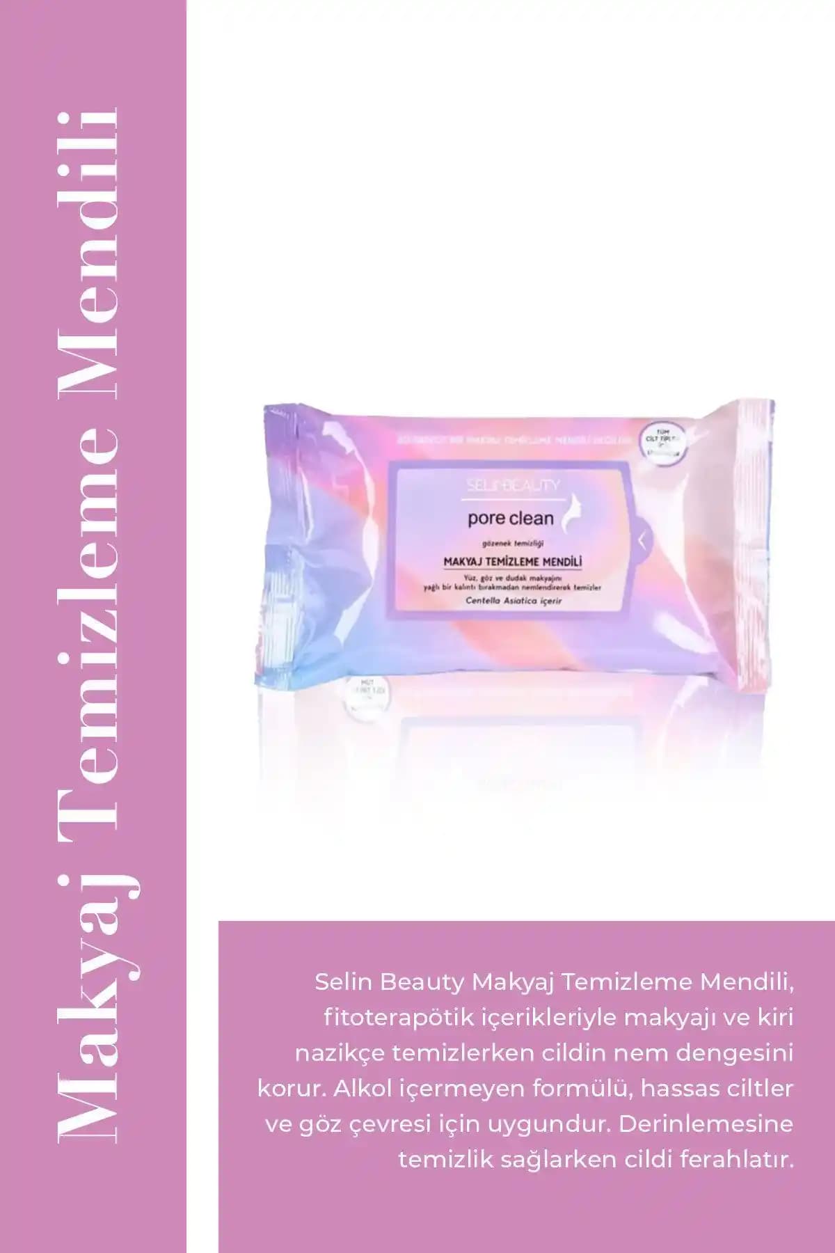 Selin Beauty Makyaj Temizleme Mendili: Hassas ve Yağlı Ciltler İçin Etkili Temizlik Çözümü