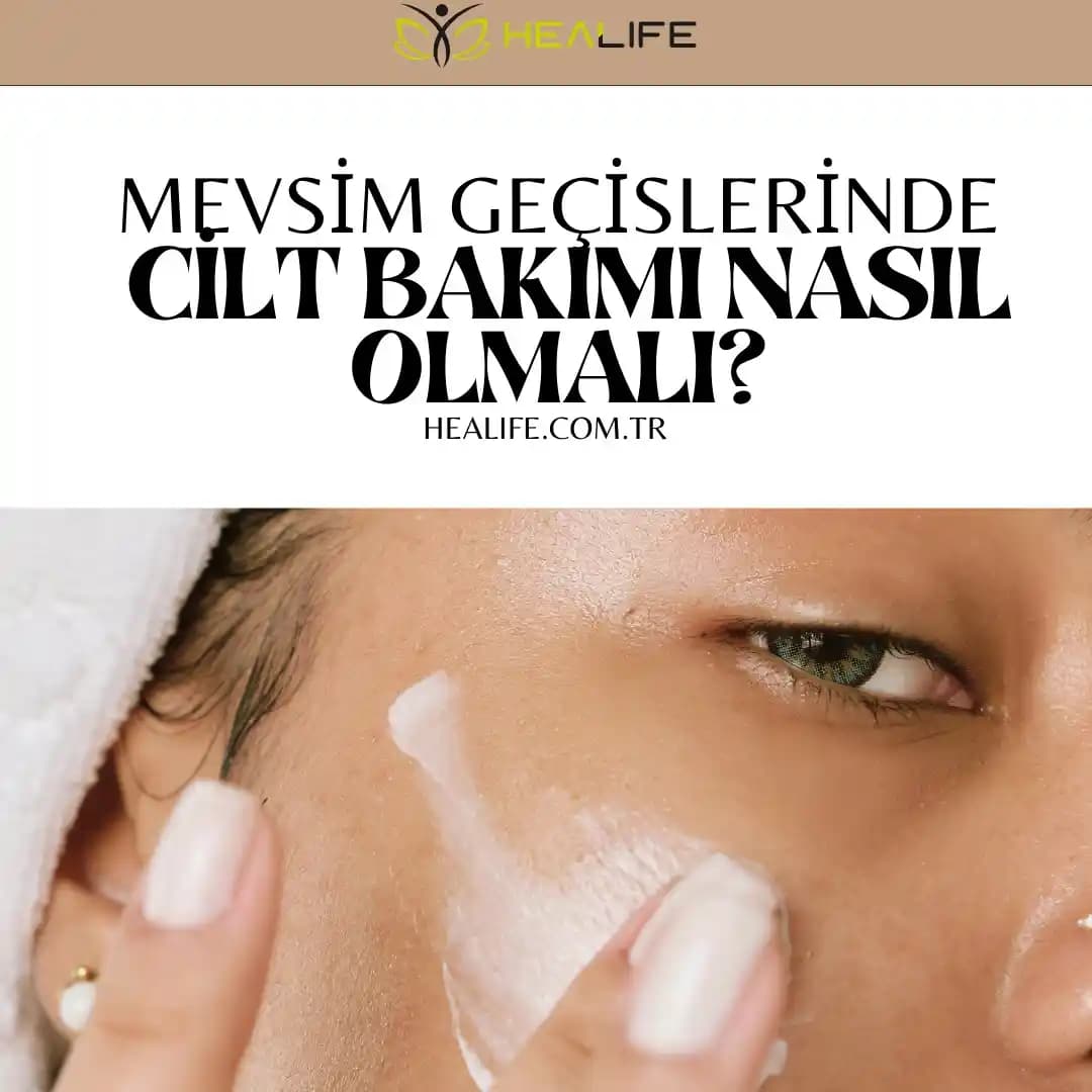 Mevsim Değişikliklerinde Cilt Bakımı: Ürün Seçimi ve Uygulama Teknikleri