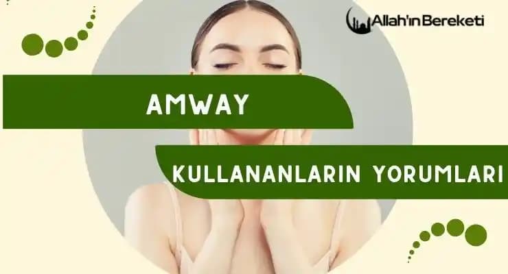 Amway Ürünleri İncelemesi: Türkiye'de Güzellik ve Bakım Ürünlerinin Kalitesi ve Kullanıcı Yorumları