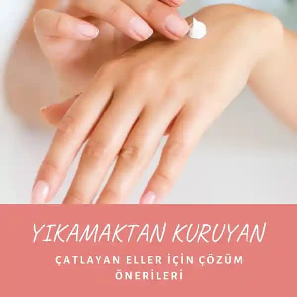 Çatlayan Eller İçin Etkili Bakım ve Koruyucu Önlemlerle Sağlıklı Cilt