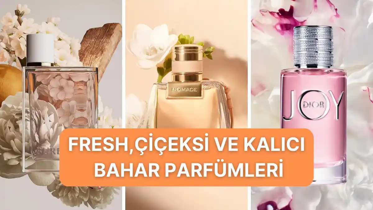 Çiçeksi Parfümlerle Mevsime Uygun Hafif ve Kalıcı Koku Seçenekleri