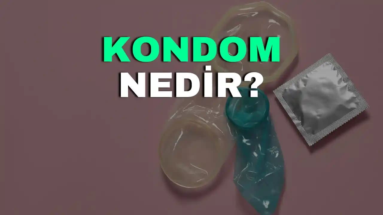 Kondom Nedir? Sağlık, Korunma ve Kişisel Bakımda Kondomun Önemi ve Çeşitleri