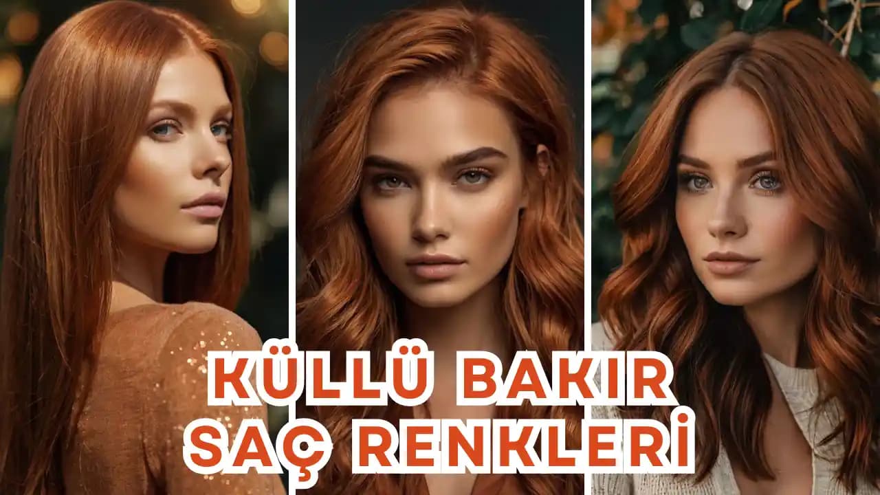 Küllü Bakır Saç Rengi: Modern ve Sofistike Güzellik Trendlerinde Yeni Renk Akımı